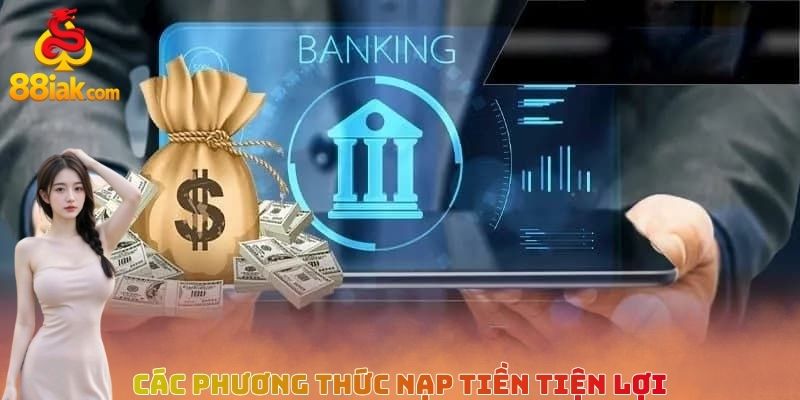 Các phương thức nạp tiền tiện lợi