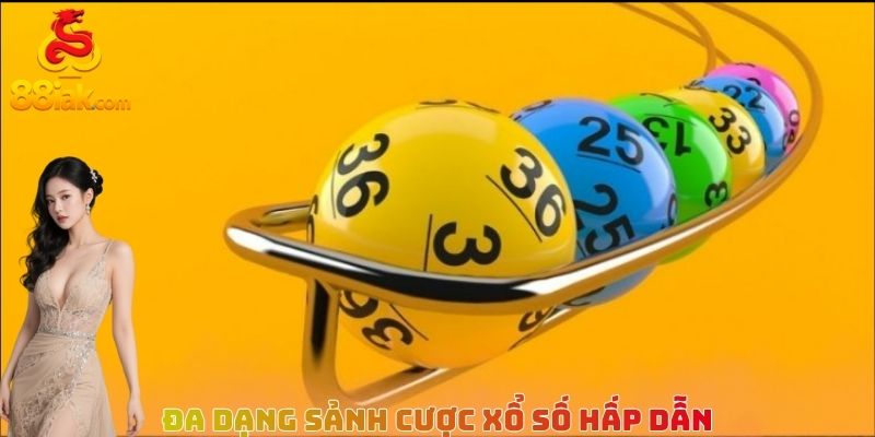 Đa dạng sảnh cược Xổ số hấp dẫn