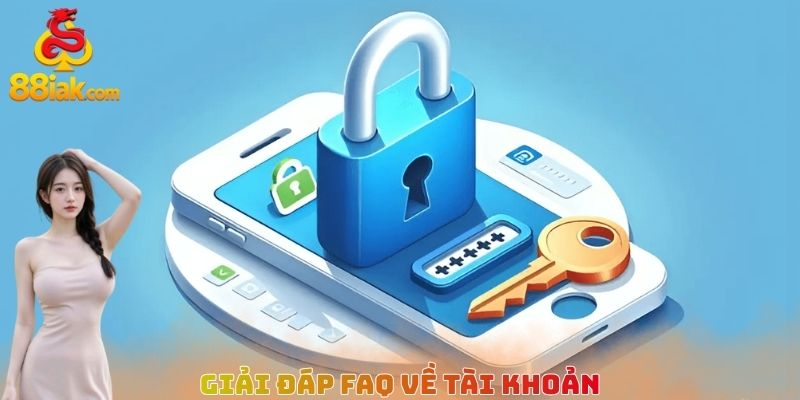 Giải đáp FAQ về tài khoản