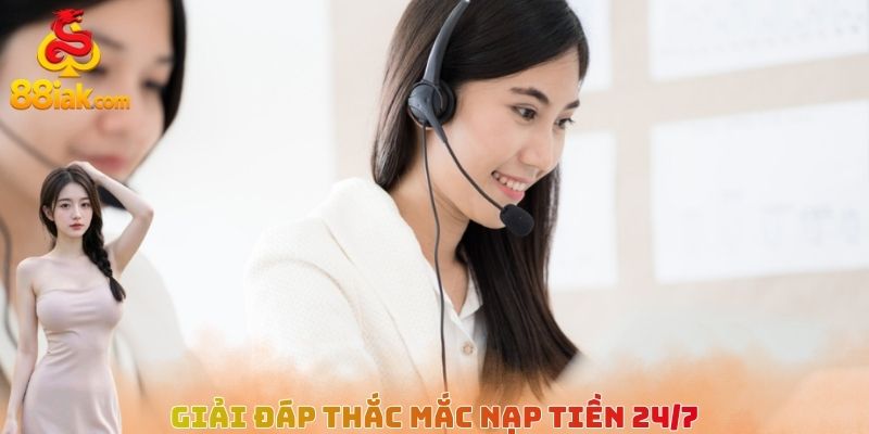 Giải đáp thắc mắc nạp tiền 24/7