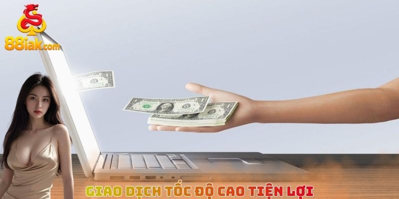 Giao dịch tốc độ cao tiện lợi