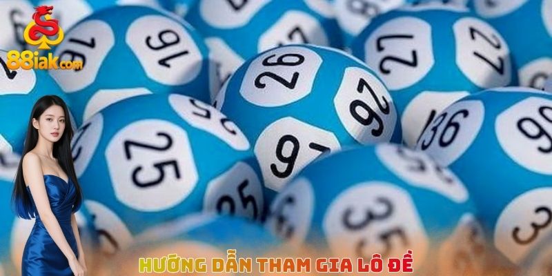 Hướng dẫn tham gia lô đề