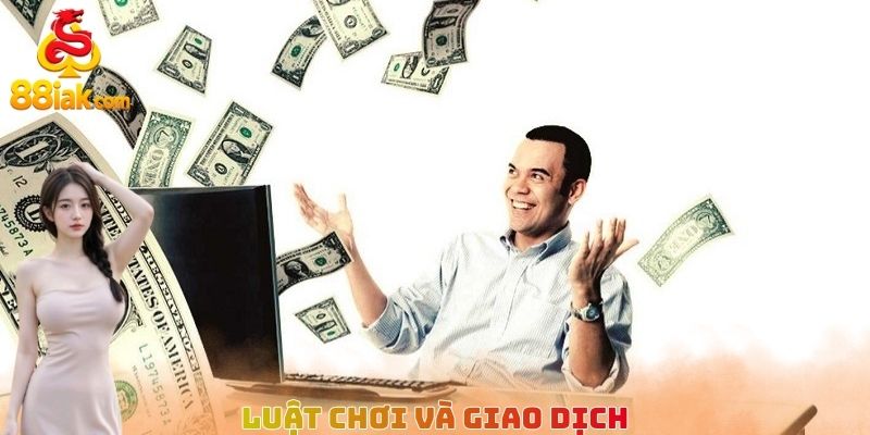 Luật chơi và giao dịch