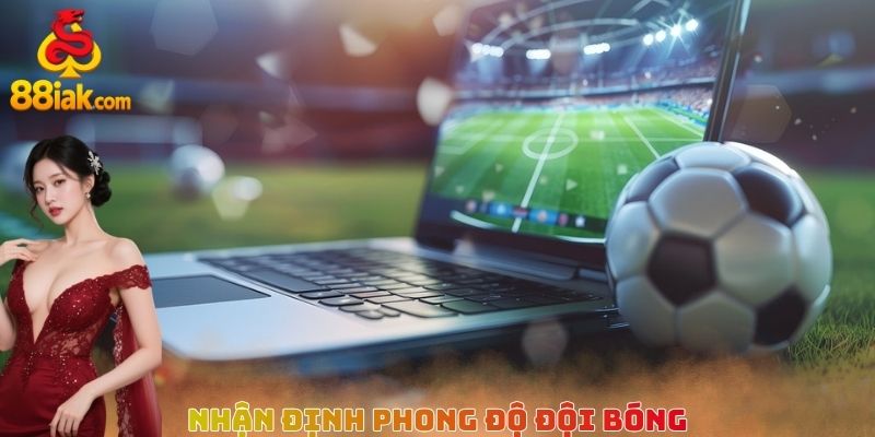 Nhận định phong độ đội bóng