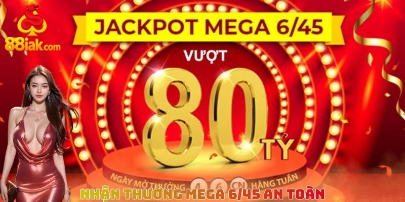 Nhận thưởng Mega 6/45 an toàn