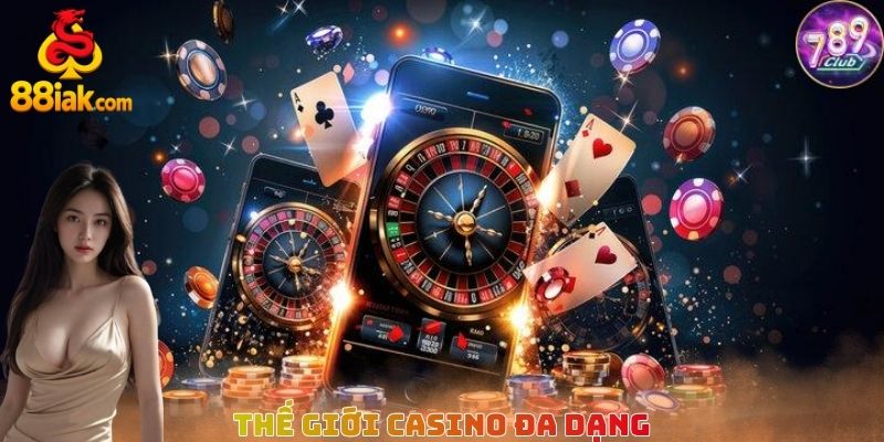 Thế giới casino đa dạng