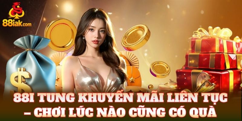 88i tung khuyến mãi liên tục – chơi lúc nào cũng có quà